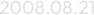 2008.08.21